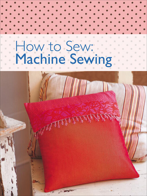 Title details for How to SewL Machine Sewing by The Editors of David & Charles - Available